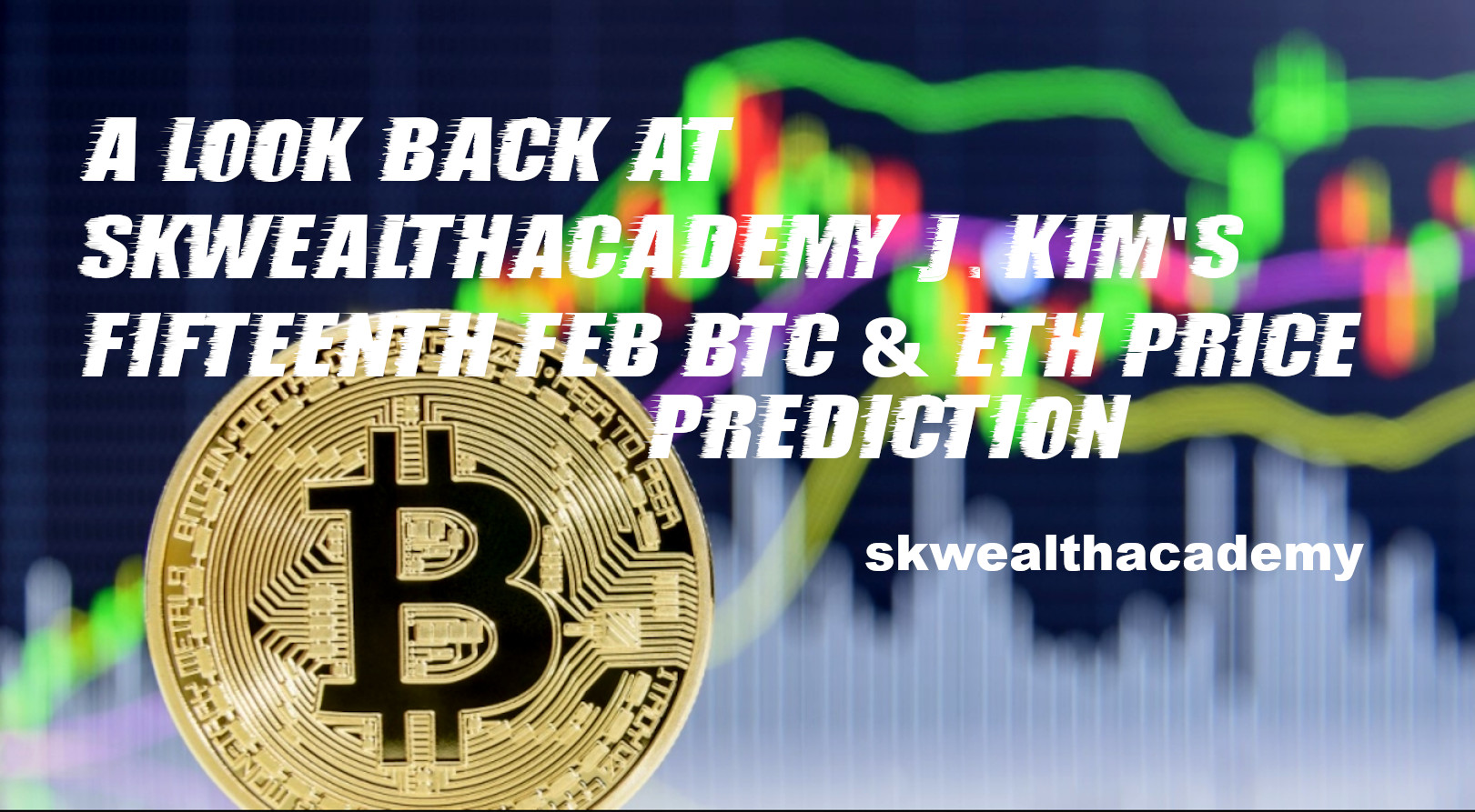 skwealthacademy J. Kim's February 2022 bitcoin price prediction